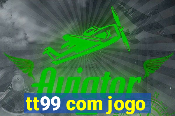 tt99 com jogo